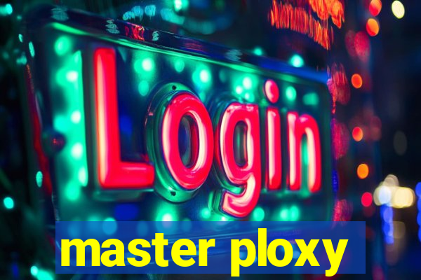 master ploxy